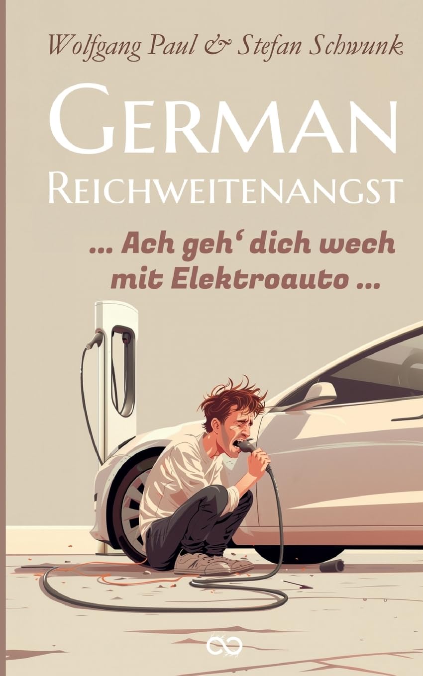 German Reichweitenangst: Ach geh´dich wech mit Elektroauto