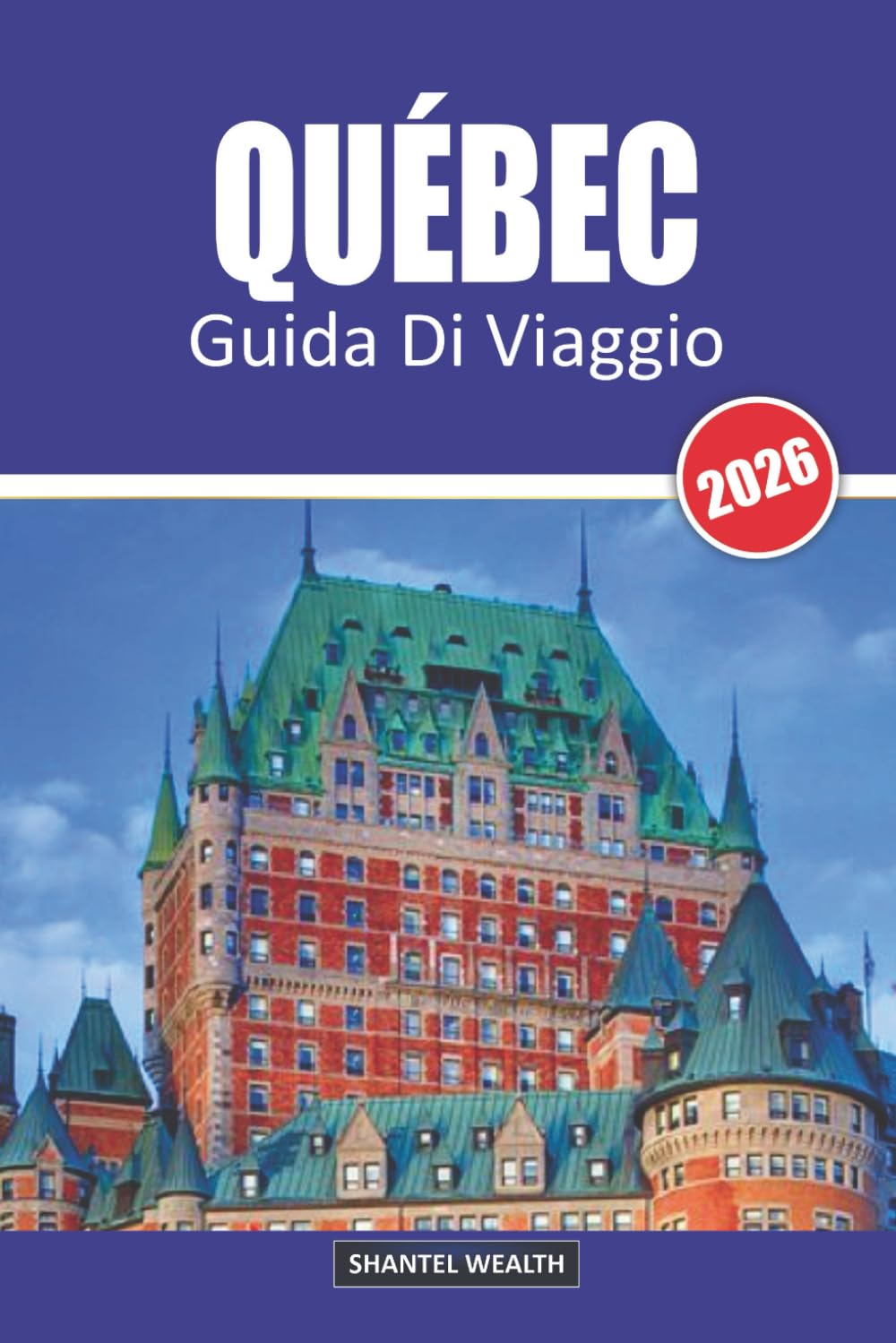 QUÉBEC GUIDA DI VIAGGIO 2026: Scoprire gemme nascoste, cultura e avventura nel cuore del Canada