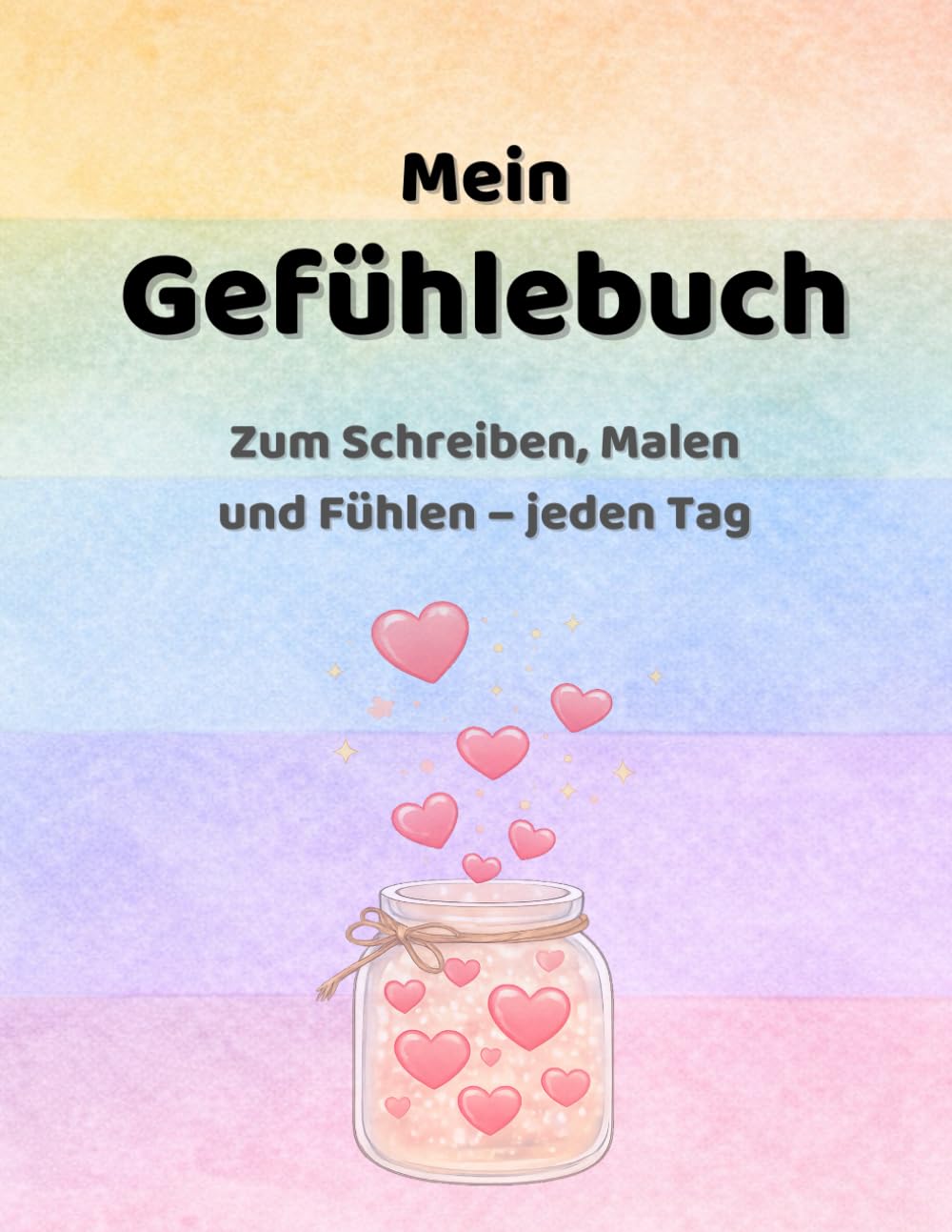 Mein Gefühlebuch: Ein achtsames Begleitbuch für Kinder