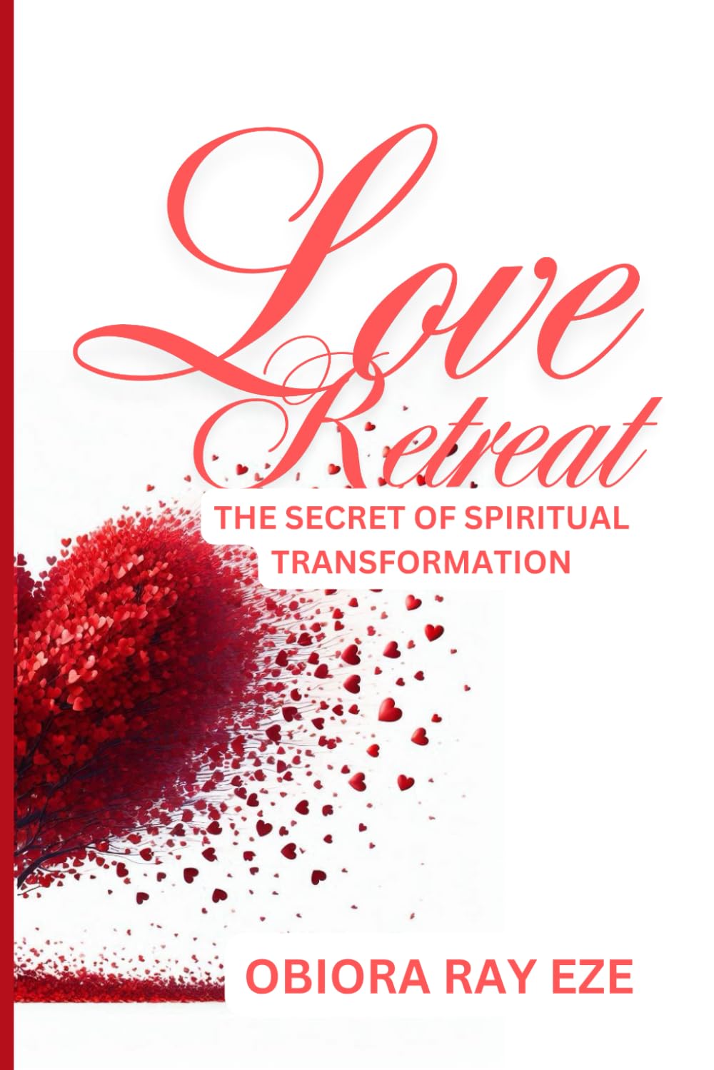 LOVE RETREAT: The secret of spiritual transformation