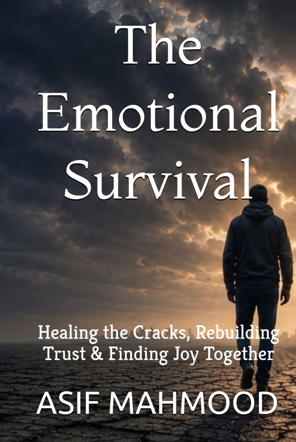 The Emotional Survival: Healing the Cracks, Rebuilding Trust & Finding Joy Together