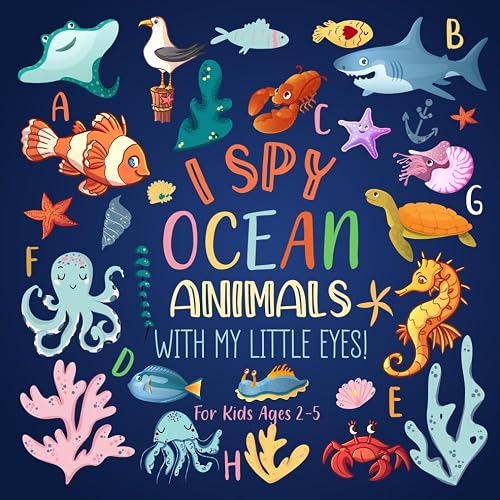 I Spy Ocean Animals With My Little Eyes For Kids Ages 2-5: A Fun I Spy Book For Kids With Ocean Animals | Toddler Puzzle Toys Ages 2-4 Yr Old | A Book ... (I Spy Book For Toddlers And Preschoolers)