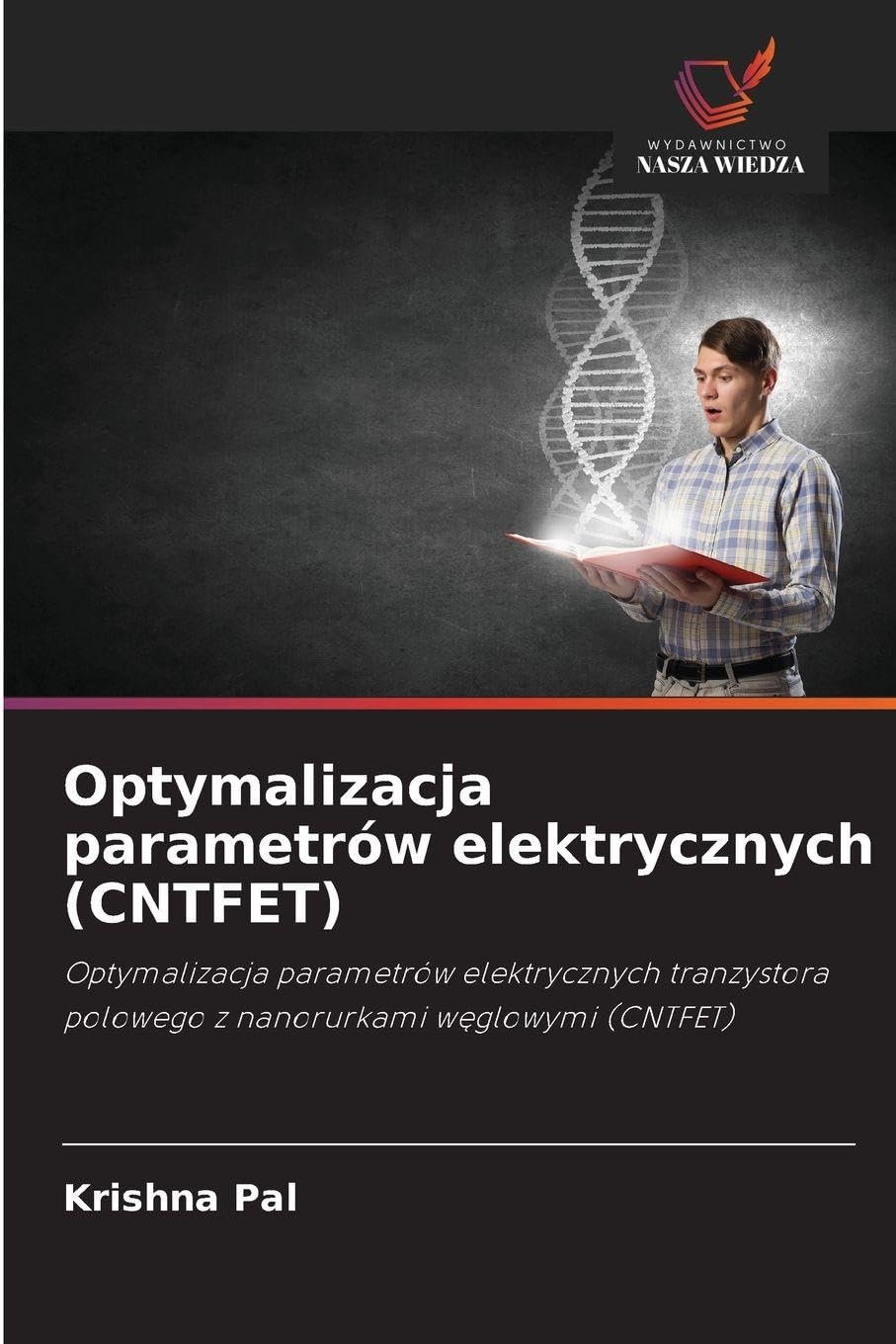 Optymalizacja parametrów elektrycznych (CNTFET): Optymalizacja parametrów elektrycznych tranzystora polowego z nanorurkami w¿glowymi (CNTFET)