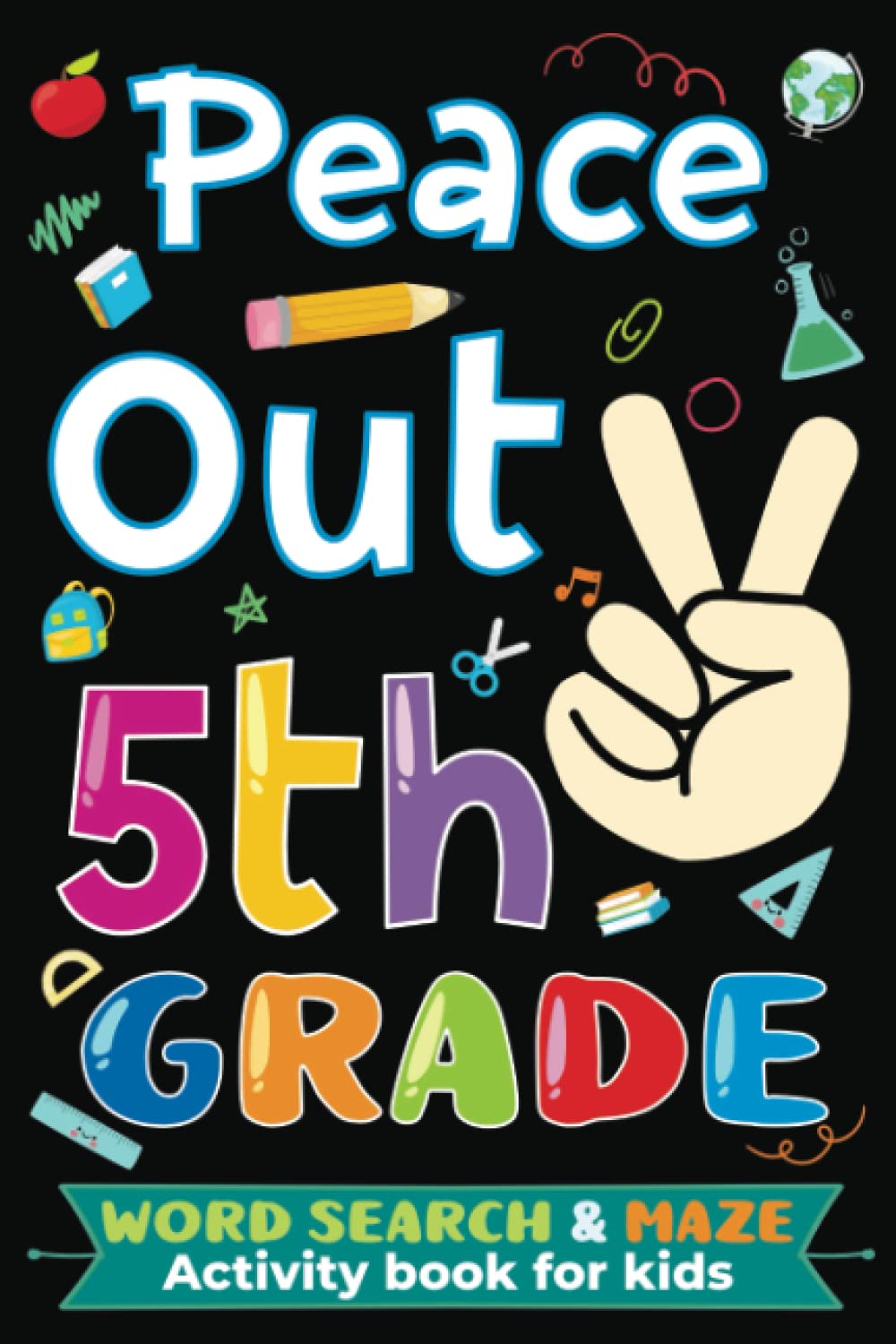 Peace Out 5th Grade Graduation: Fifth Grade Word Search & Maze Activity Book for Kids Ages 10-12 | Perfect as a Gift for Boys and Girls