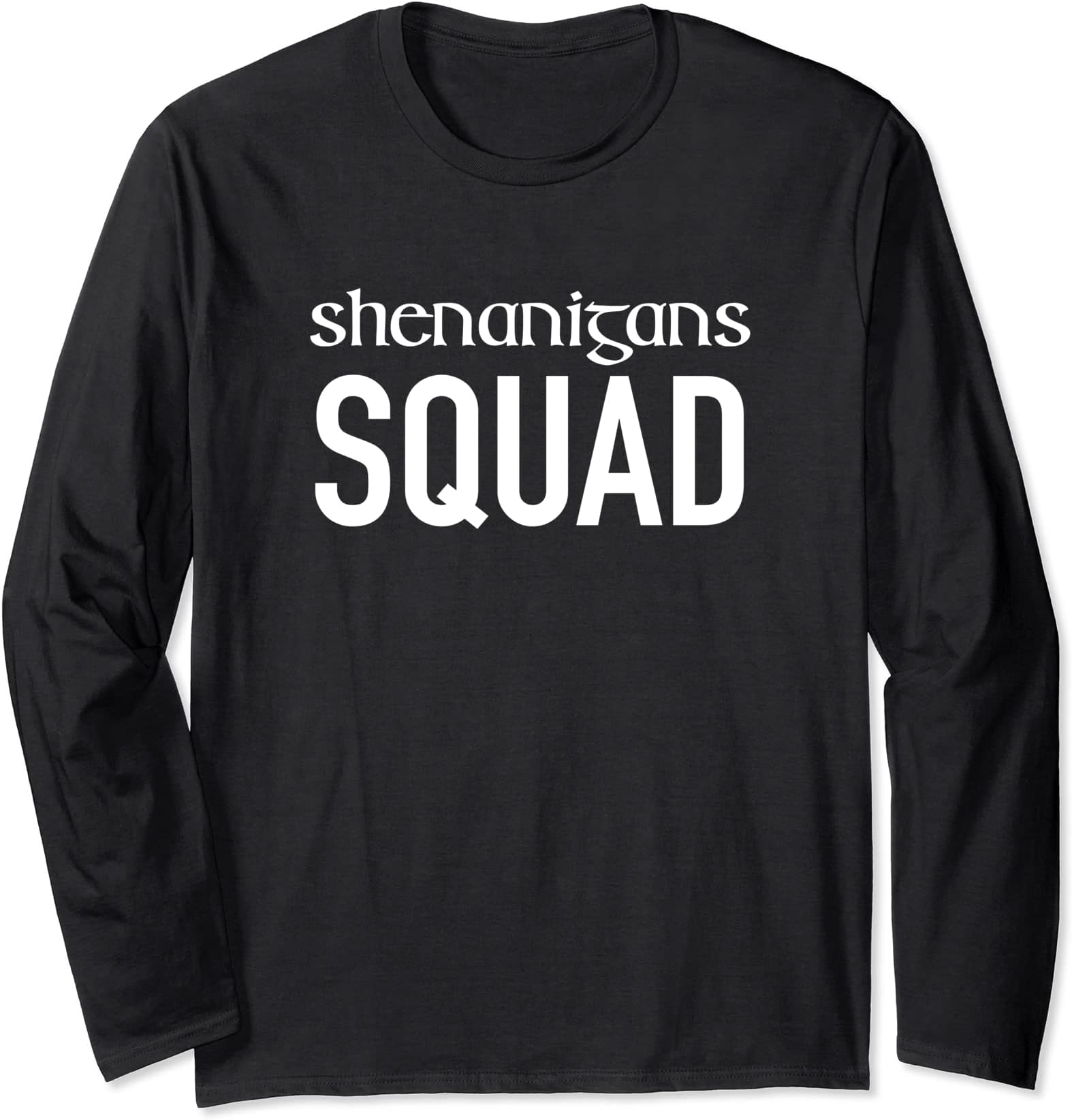 Shenanigans Squad, St Patrick's Day, Irish, Lucky Long Sleeve T-Shirt
