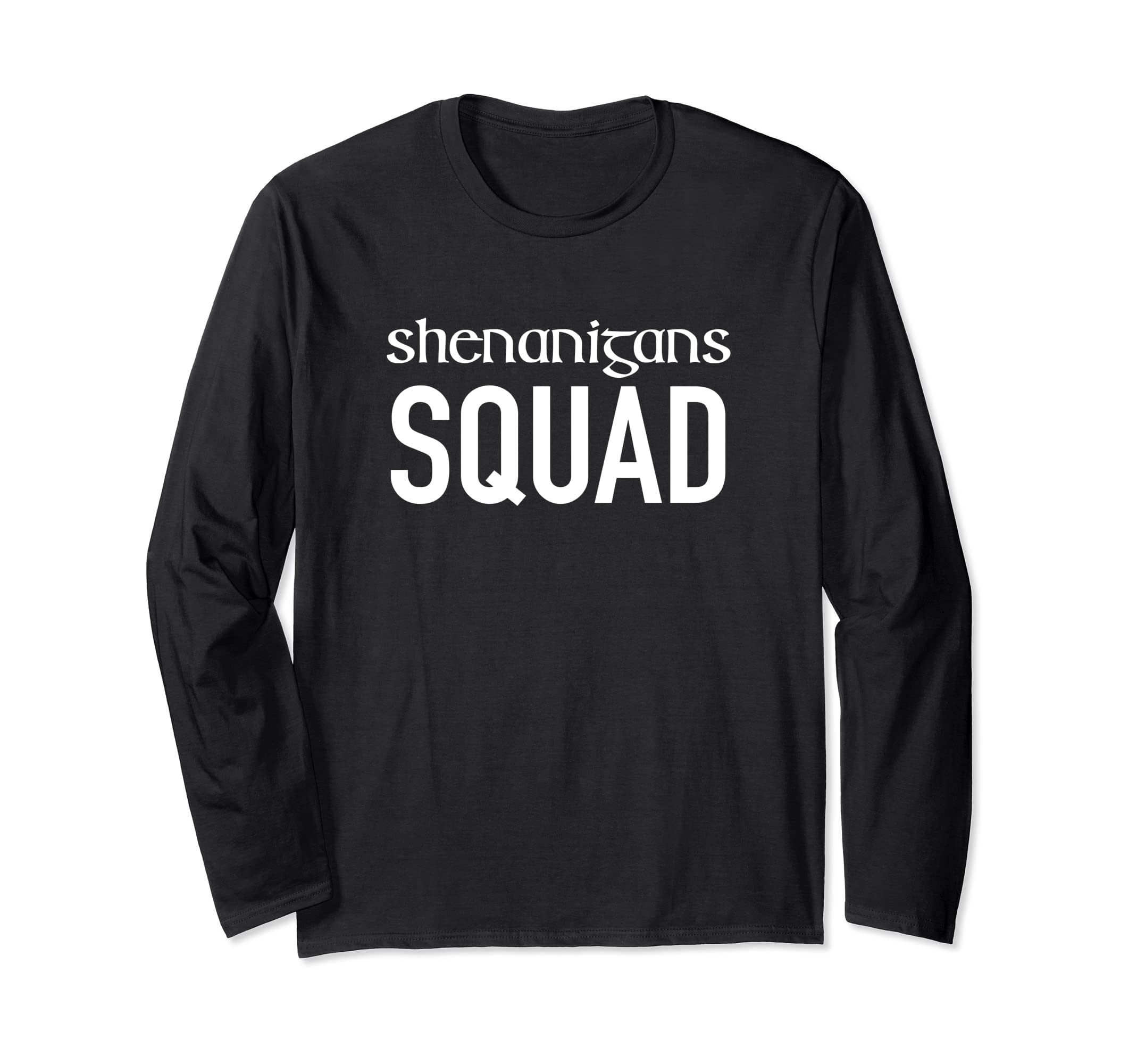 Shenanigans Squad, St Patrick's Day, Irish, Lucky Long Sleeve T-Shirt