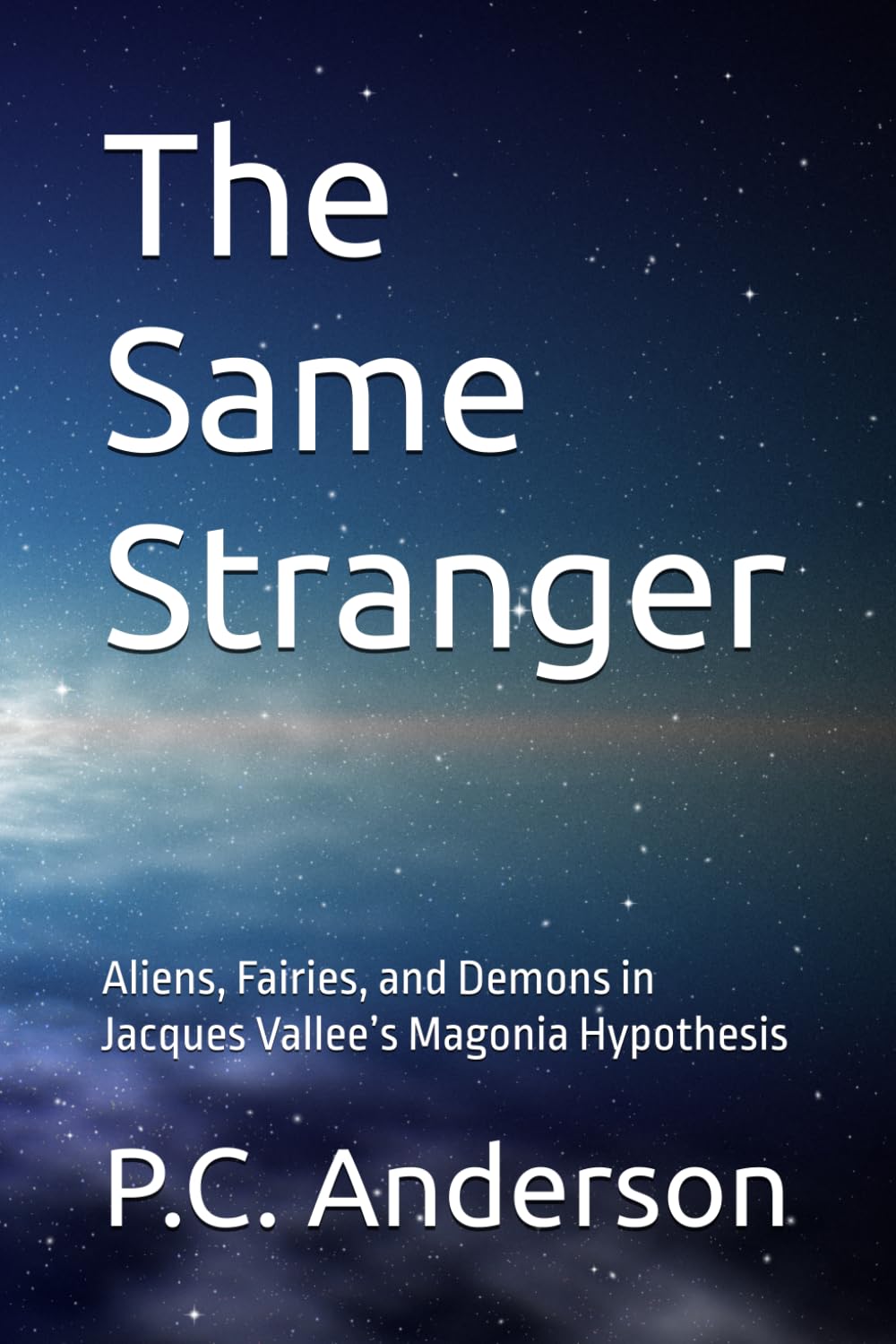 The Same Stranger: Aliens, Fairies, and Demons in Jacques Vallee’s Magonia Hypothesis (From Summoning to Jacques Vallee’s theories)