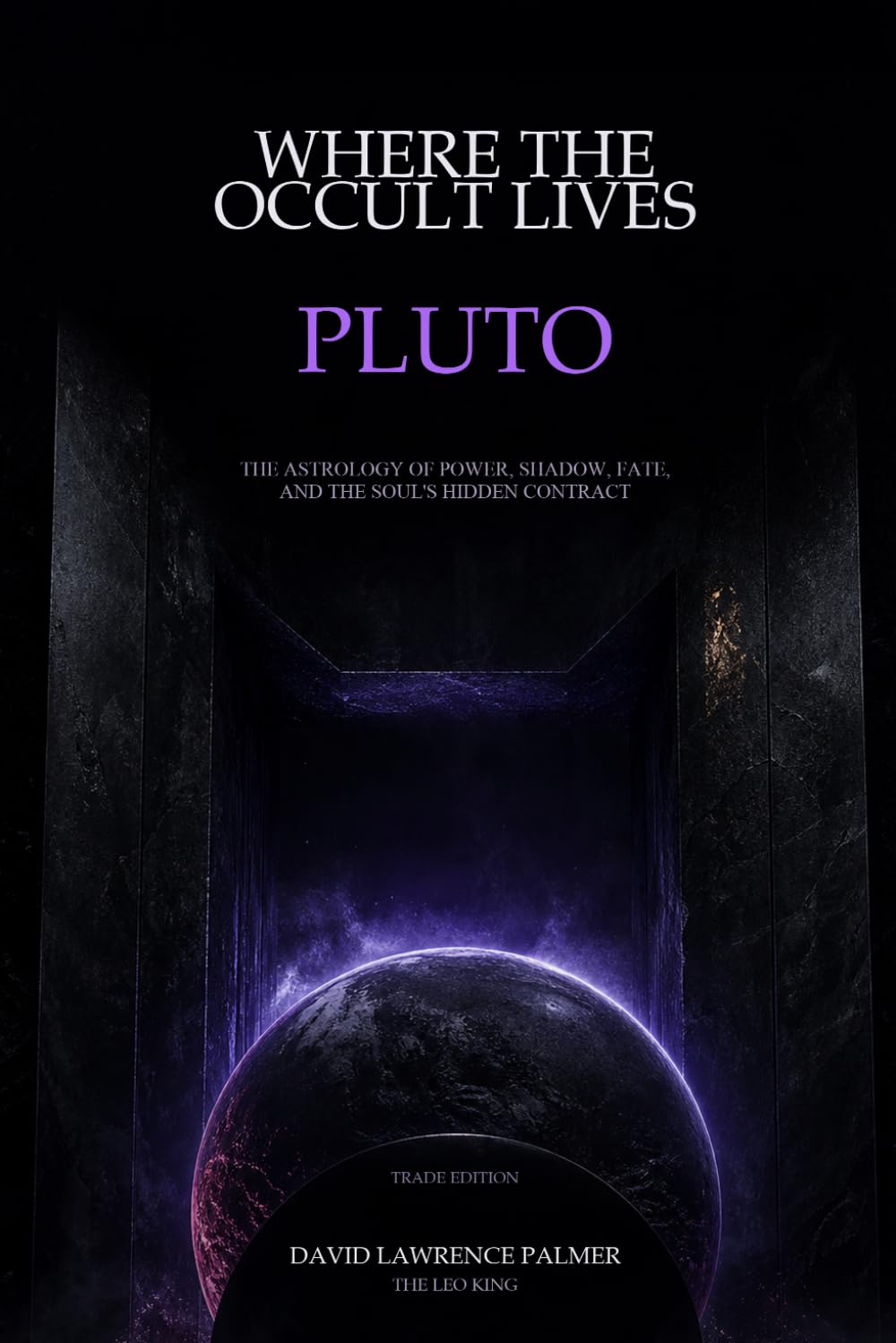 Where the Occult Lives: Pluto: The Astrology of Power, Shadow, and the Soul's Hidden Contract