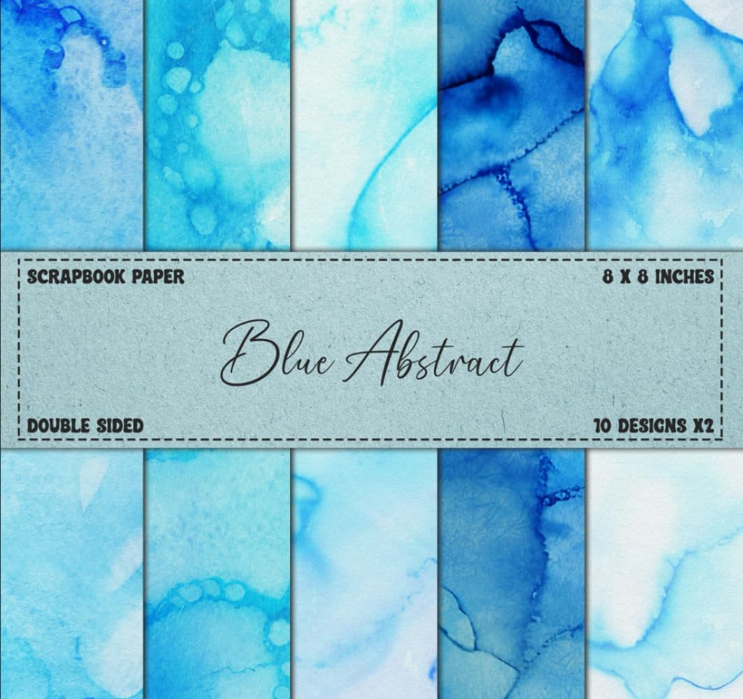 Scrapbook Paper: Blue Abstract Designs, Double Sided 8 x 8" Sheets (Decorative Craft Paper)