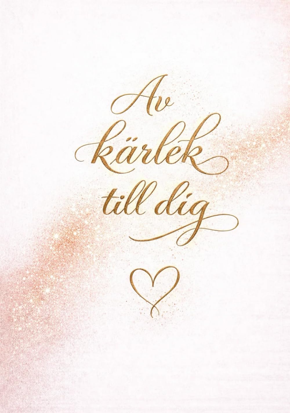 Av kärlek till dig: Kärleksfulla ord att ge, dela och känna tillsammans