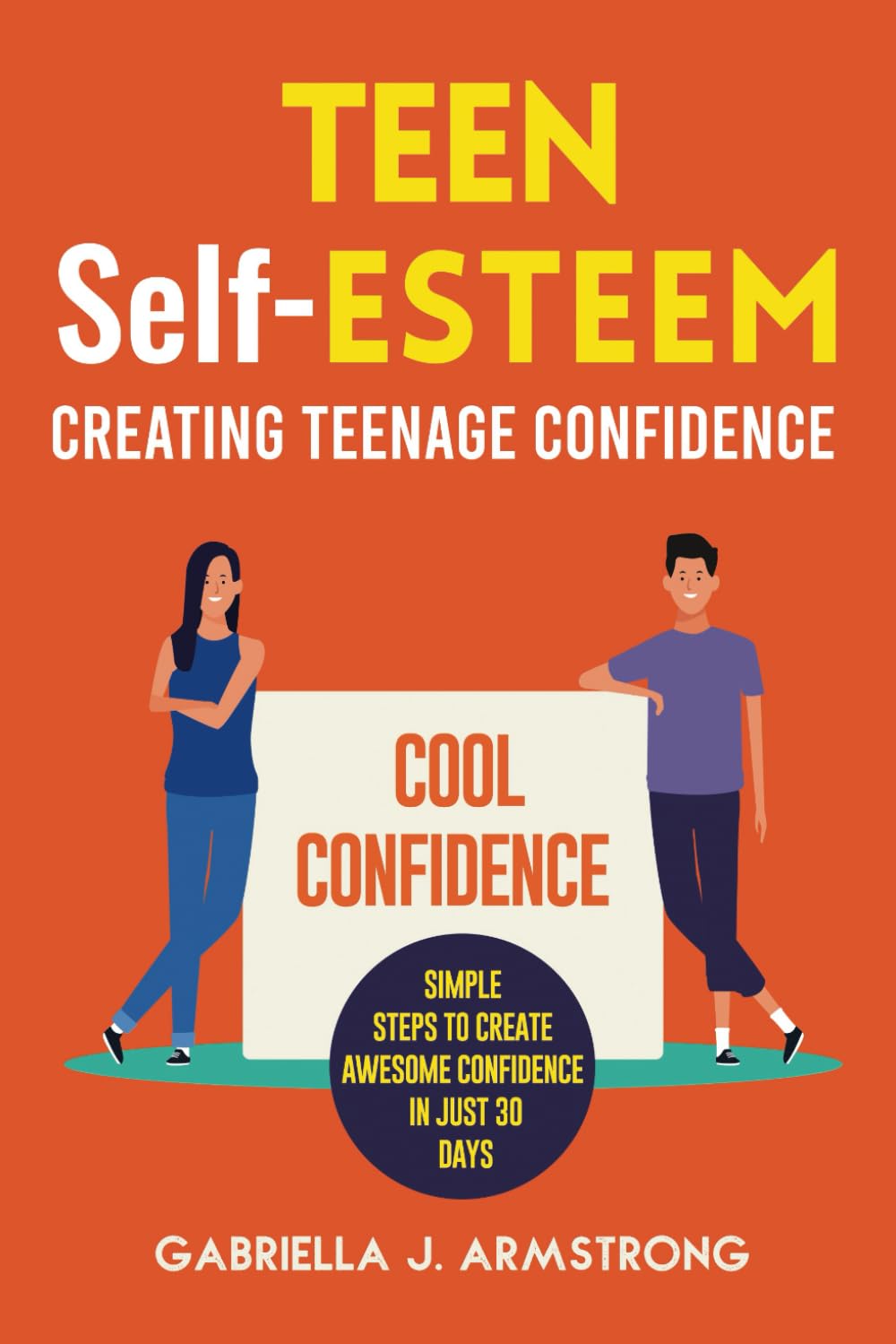 TEEN Self-ESTEEM: Creating Teenage Confidence