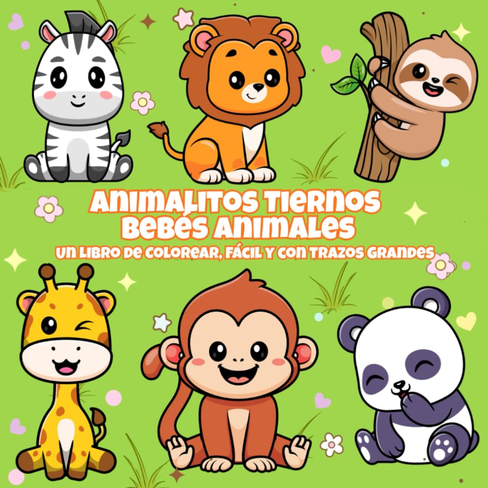 Animalitos Tiernos Bebes Animals Un Libro de Colorear, Facil Y Con Trazos Grandes: Para Adultos: Relajación, Creatividad y Alivio del Estrés