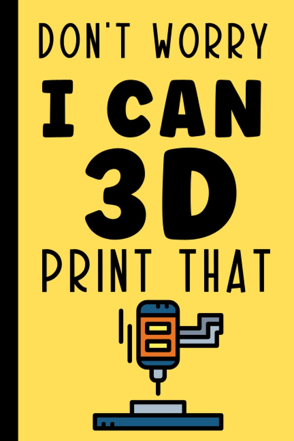 3D Printing Journal: A Notebook To Keep Record Of Date, Printer, Filament Type & Brand, Model Name, Flow Rate, Print & Bed Temp, Fan, Print & Travel Speed, Notes plus more - Gifts For 3D Modeler