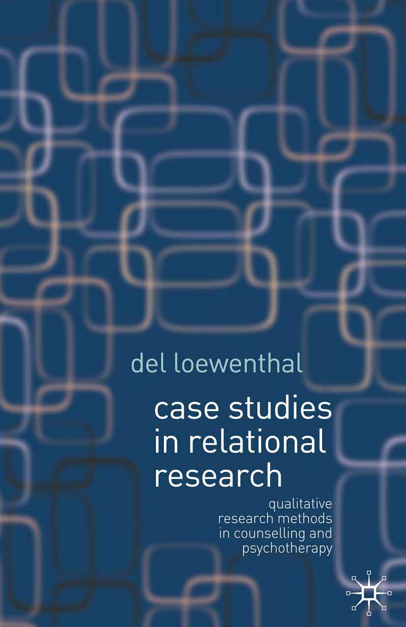 Case Studies in Relational Research: Qualitative research methods in counselling and psychotherapy