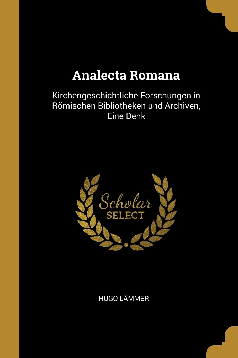 Analecta Romana: Kirchengeschichtliche Forschungen in Römischen Bib