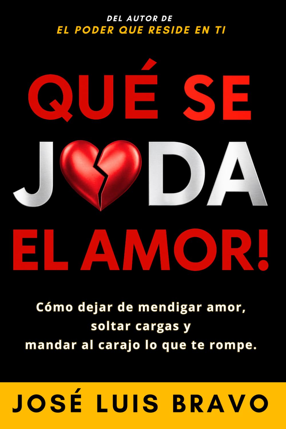 Qué se Joda el Amor: Cómo dejar de mendigar amor, soltar cargas y mandar al carajo lo que te rompe
