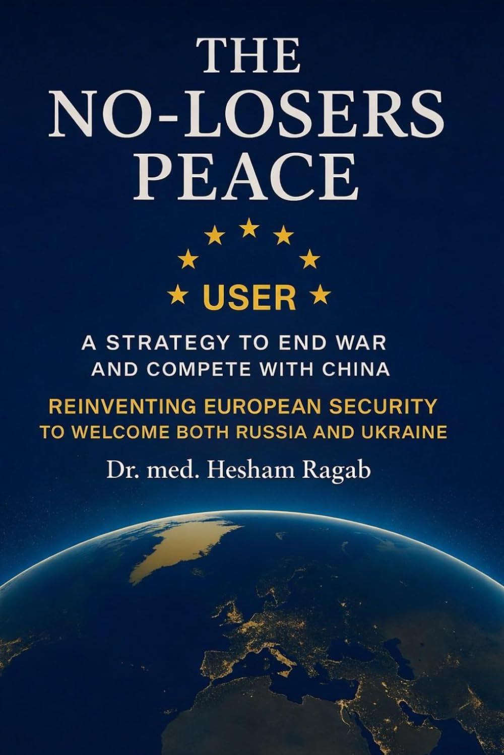 The No-Losers Peace: A Strategy to End the War, Reunite Europe, and Compete with China