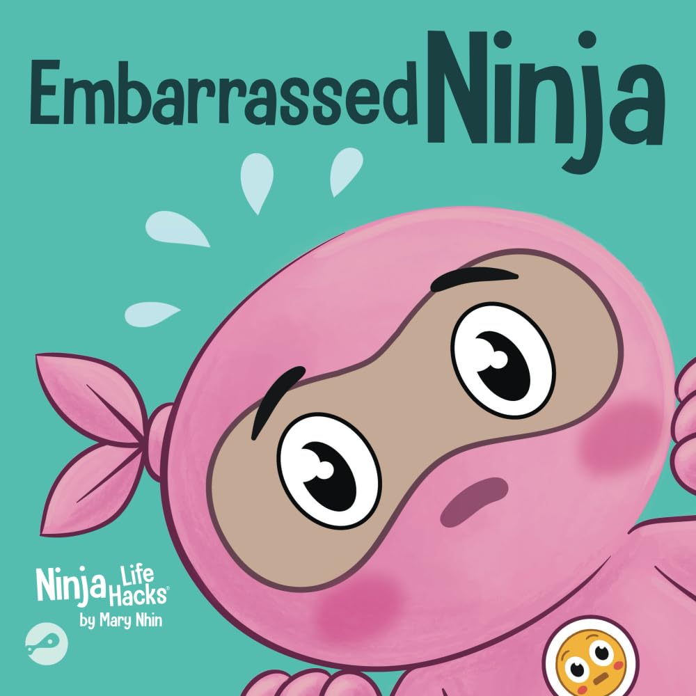 Embarrassed Ninja: A Ninja's Guide to Overcoming Awkward Moments with Confidence (Ninja Life Hacks)