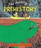 The History of Prehistory: An Adventure Through 4 Billion Years of Life on Earth!