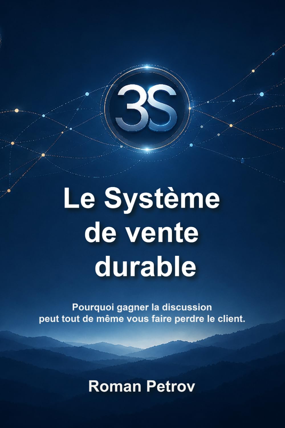 3S El sistema de ventas sostenible: Por qué ganar la discusión puede hacerle perder al cliente.