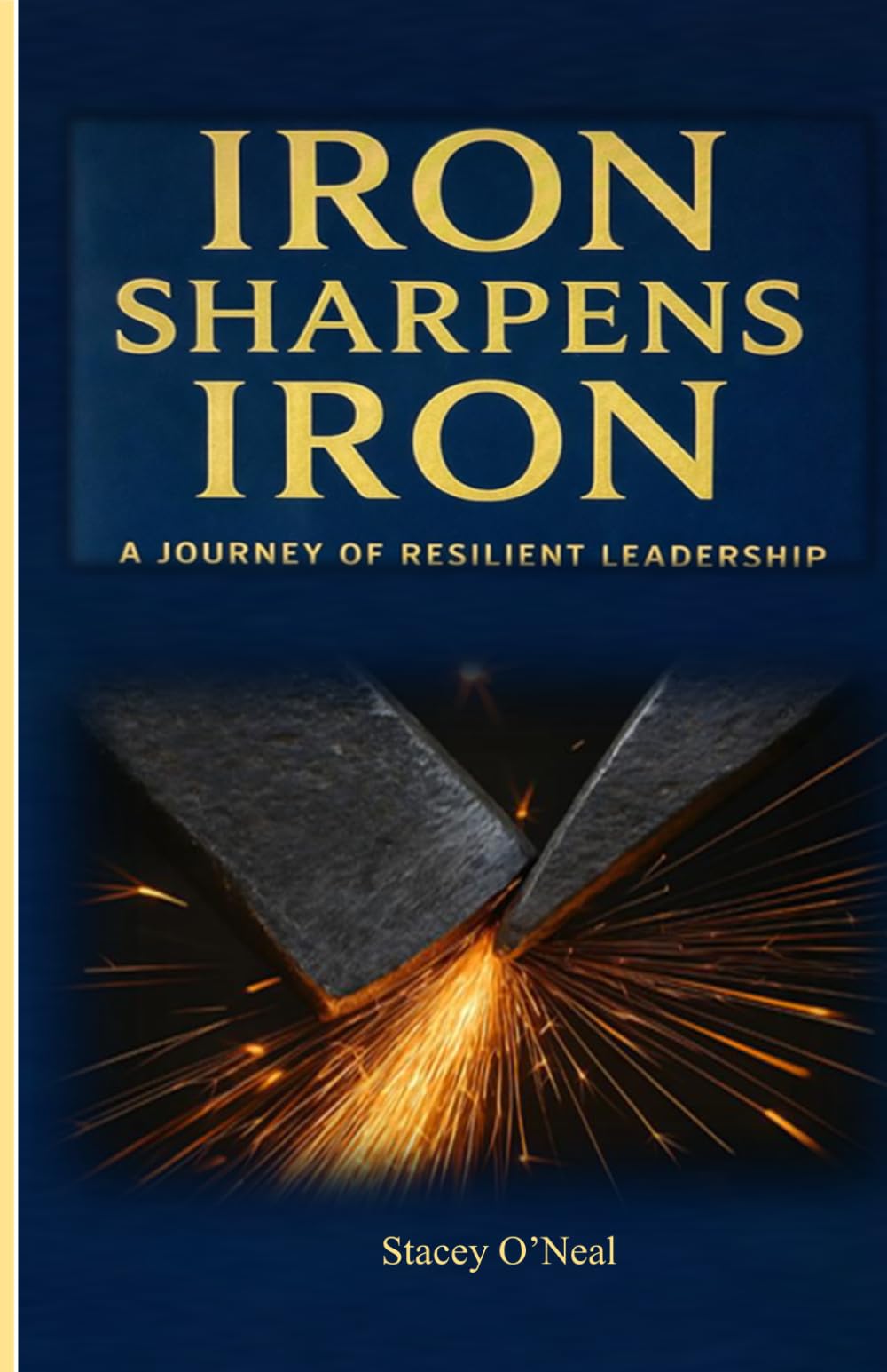 IRON SHARPENS IRON: A JOURNEY OF RESILIENT LEADERSHIP