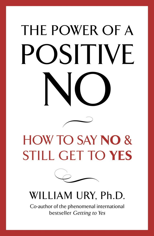 The Power of A Positive No: The life-changing book from the internationally bestselling author of Getting to Yes