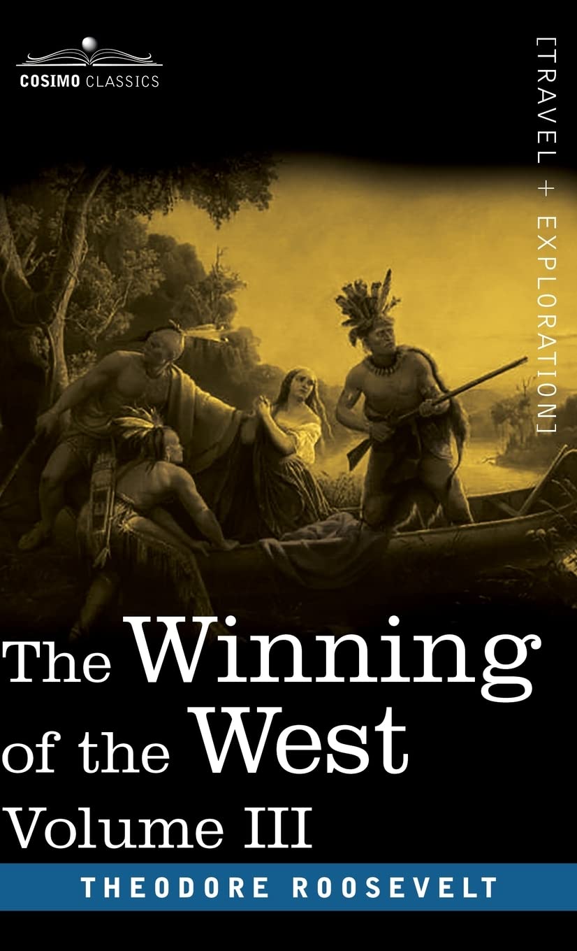 The Winning of the West, Vol. III (in four volumes): The Founding of the Trans-Alleghany Commonwealths, 1784-1790