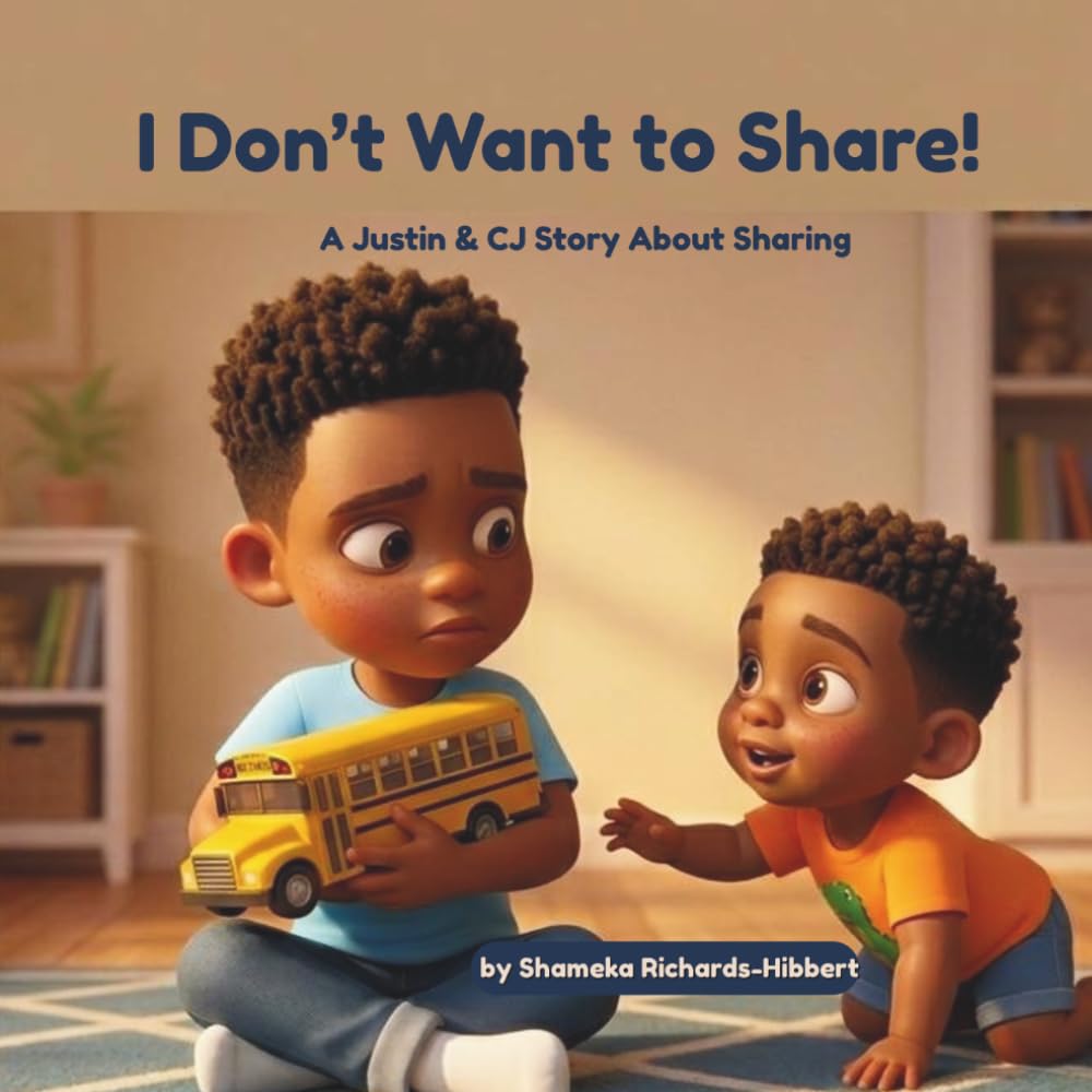 I Don't Want to Share!: A Justin & CJ Story About Sharing (Justin & CJ Series)