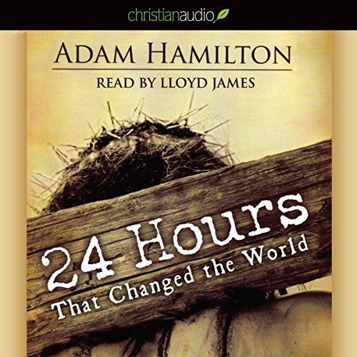 "24 Hours That Changed the World" by Adam Hamilton