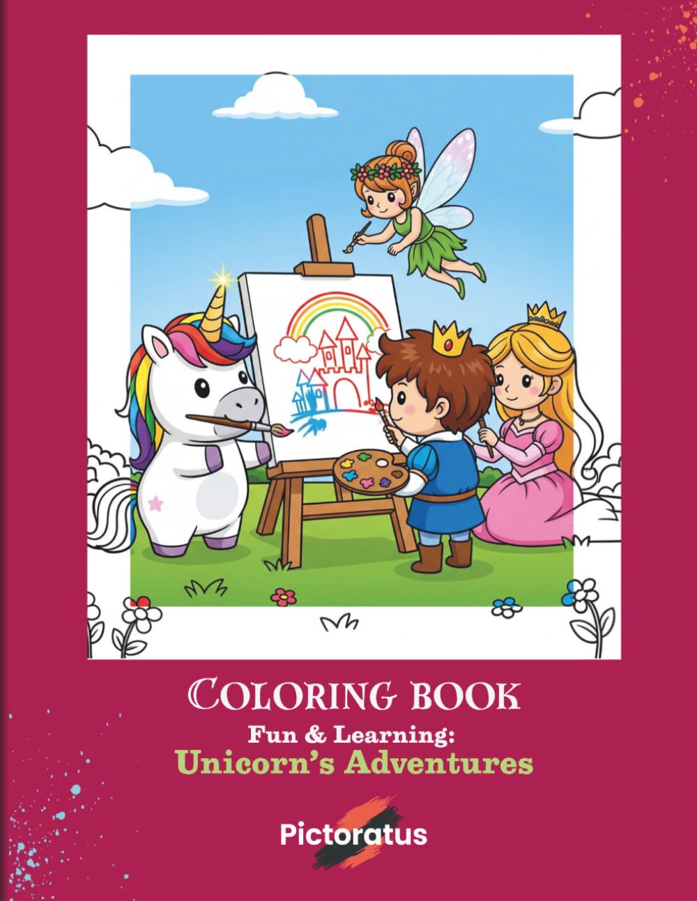 Fun & Learning: Unicorn’s Adventures - Coloring Book: Magical Enchanted Coloring Pages for Girls | Cute Unicorns, Fairy Tales, Castles & Crowns | ... Books: Fun & Learning by Pictoratus)