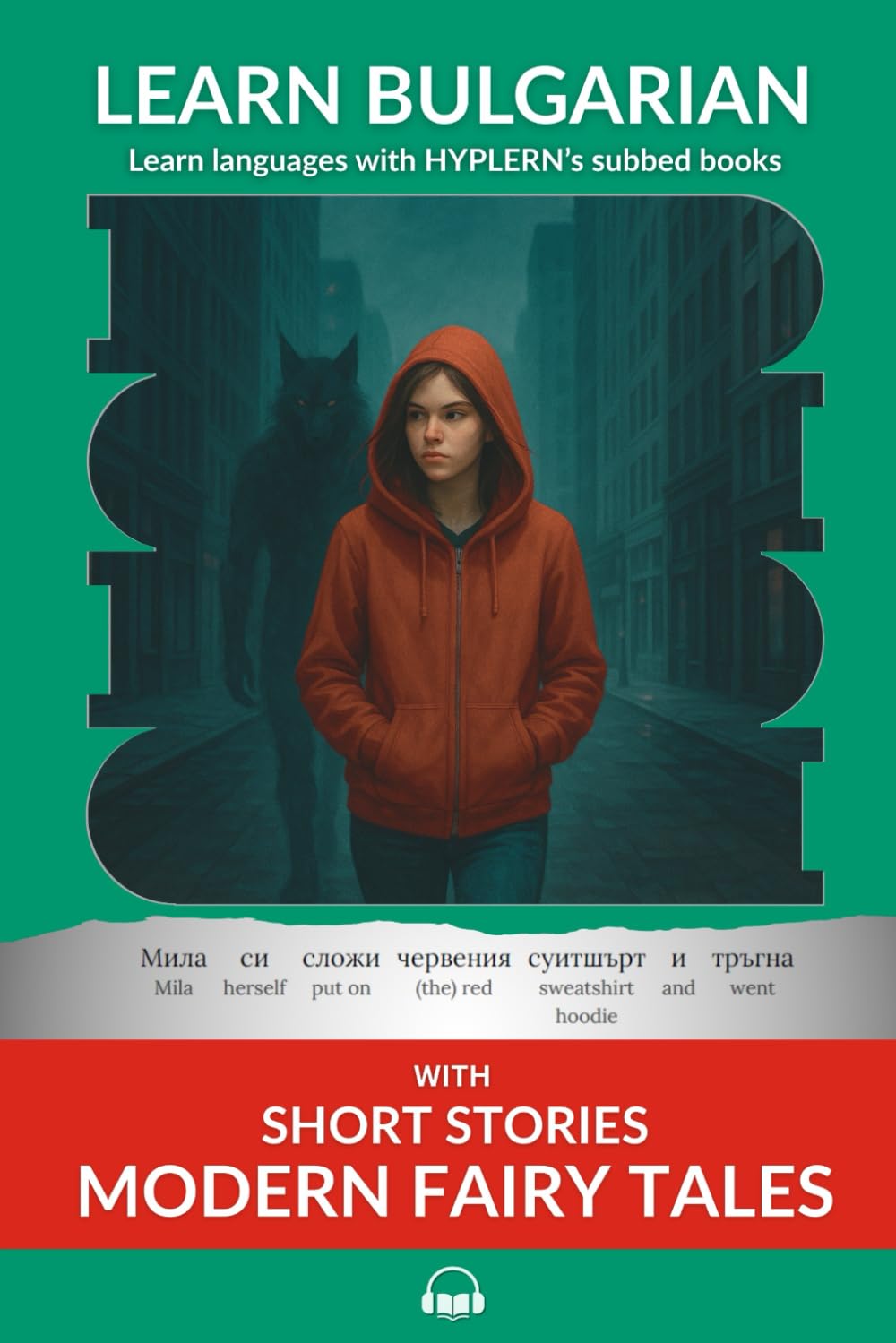 Learn Bulgarian with Short Stories - Modern Fairytales: Interlinear Bulgarian to English (Learn Bulgarian with interlinear stories for beginners and advanced readers)