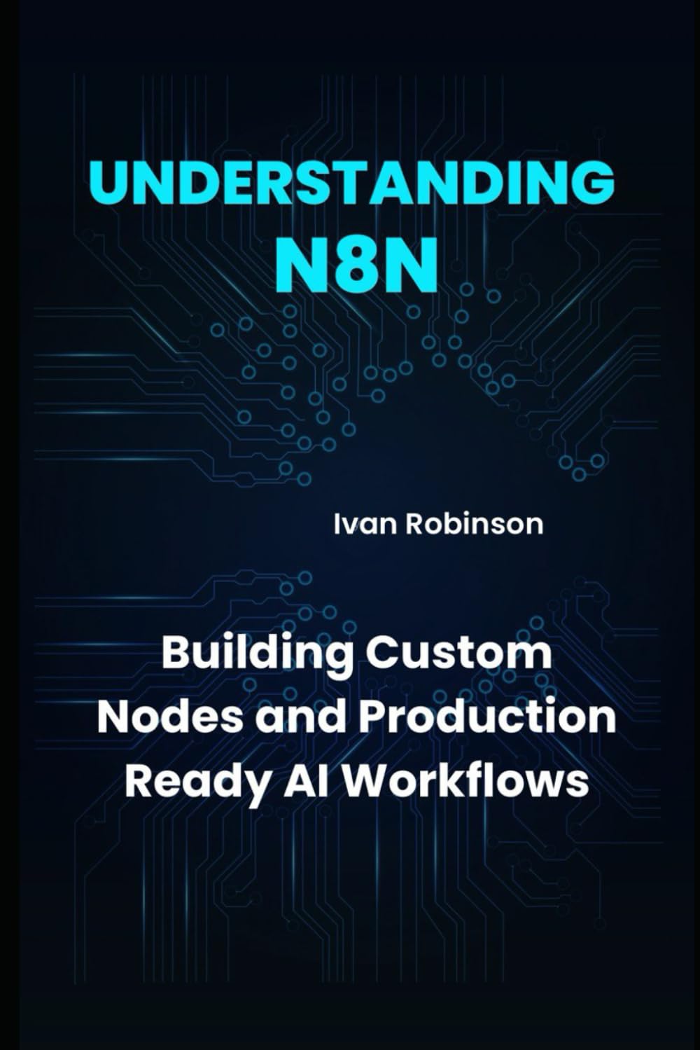 Understanding n8n: Building Custom Nodes and Production Ready AI Workflows