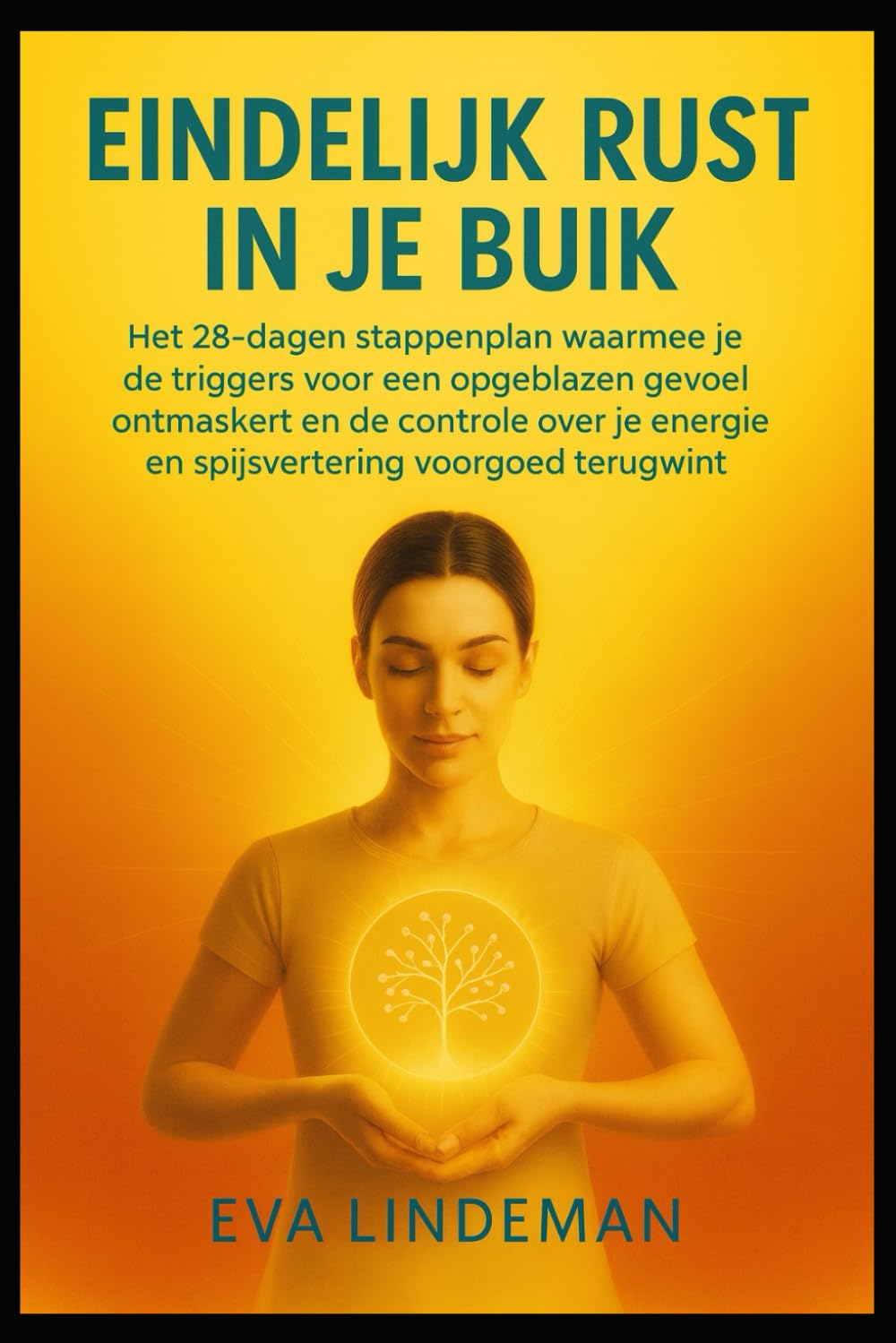 Eindelijk Rust in je Buik: Het 28-dagen stappenplan waarmee je de triggers voor een opgeblazen gevoel ontmaskert en de controle over je energie en spijsvertering voorgoed terugwint.