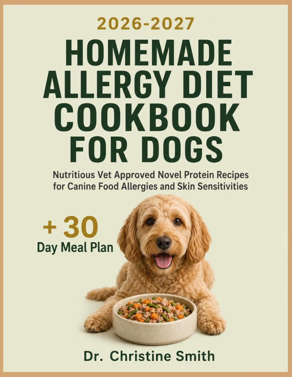 Homemade Allergy Diet Cookbook for Dogs: Nutritious Vet Approved Novel Protein Recipes for Canine Food Allergies and Food Sensitivities
