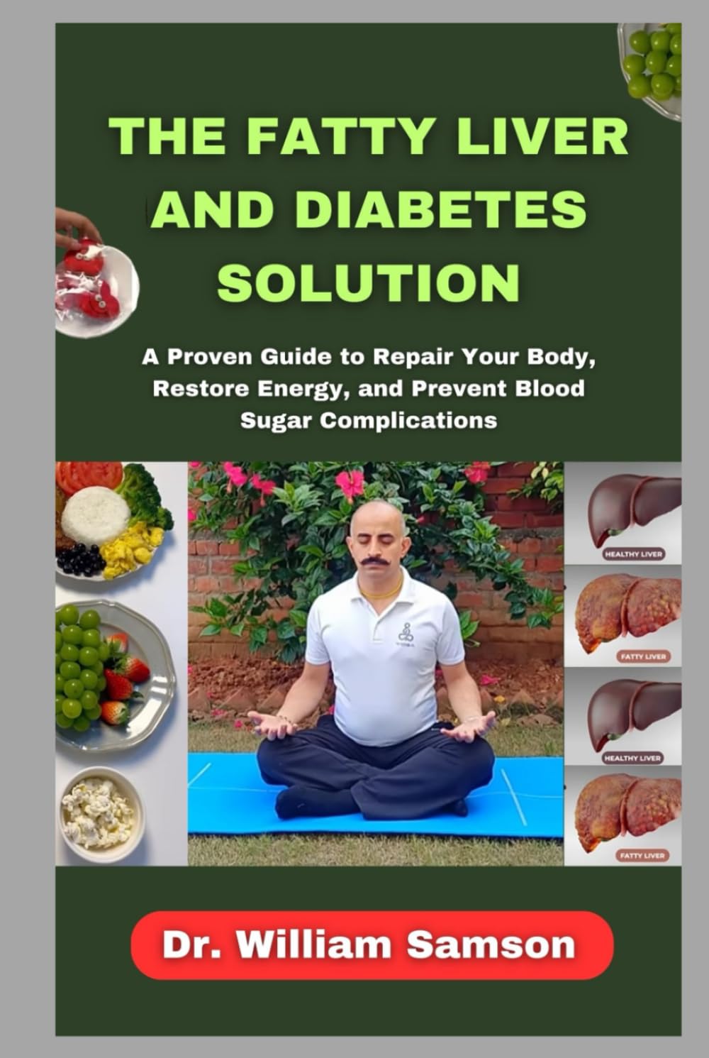 The Fatty Liver and Diabetes Solution: A Proven Guide to Repair Your Body, Restore Energy, and Prevent Blood Sugar Complications