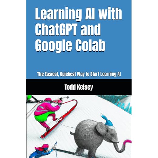 Learning AI with ChatGPT and Google Colab: The Easiest, Quickest Way to Start Learning AI (D.A.T.A. Series)