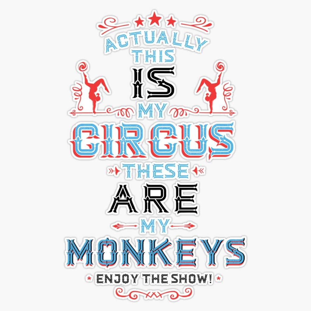 This is My Circus These are My Monkeys. Enjoy The Show. Window Bumper Sticker Decal 5"
