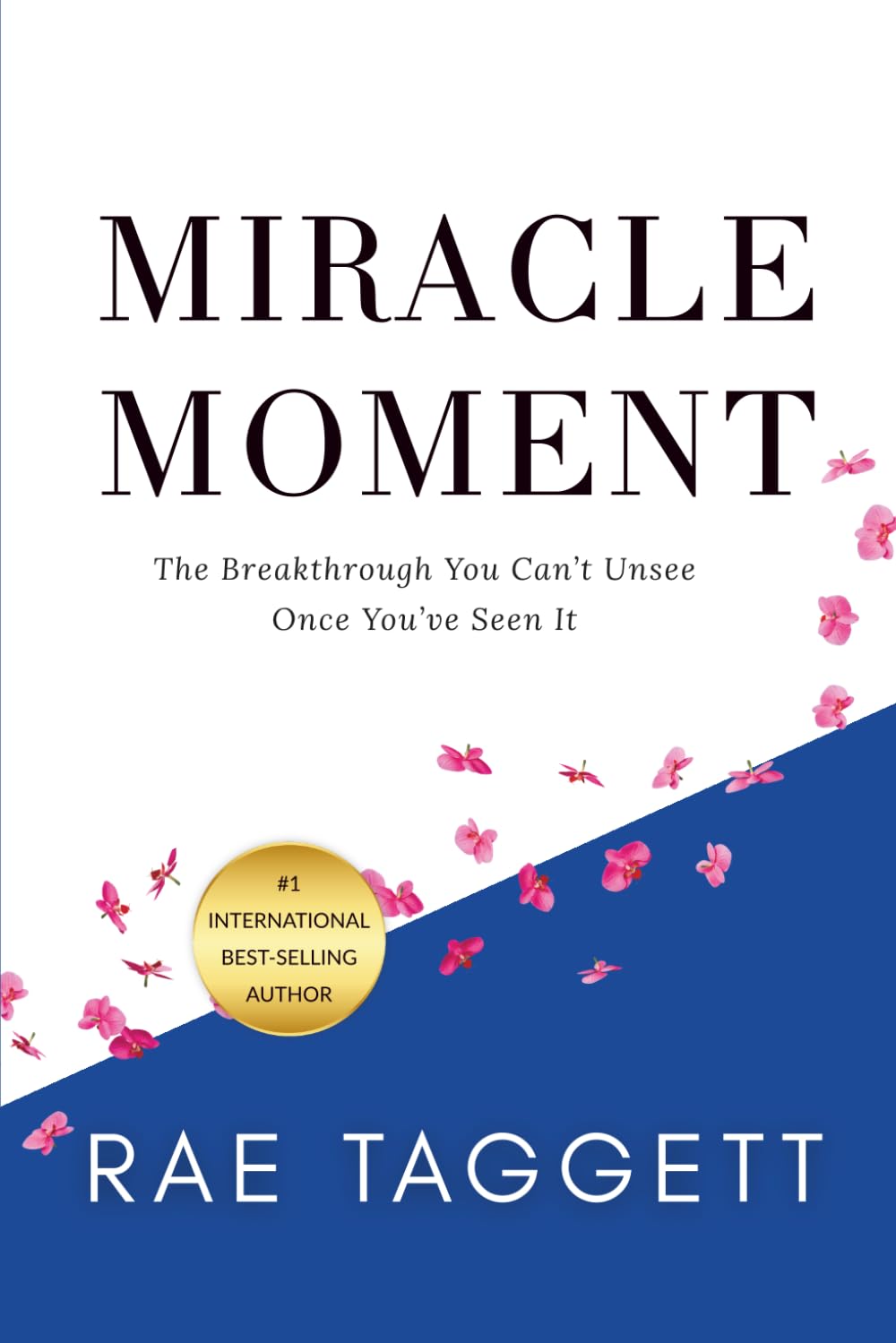 Miracle Moment: The Breakthrough You Can’t Unsee Once You’ve Seen It