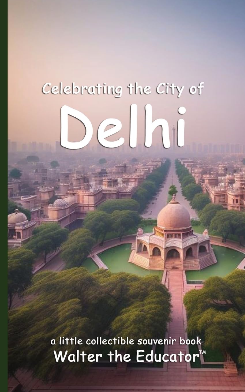 Celebrating the City of Delhi (Celebrating Cities Book)