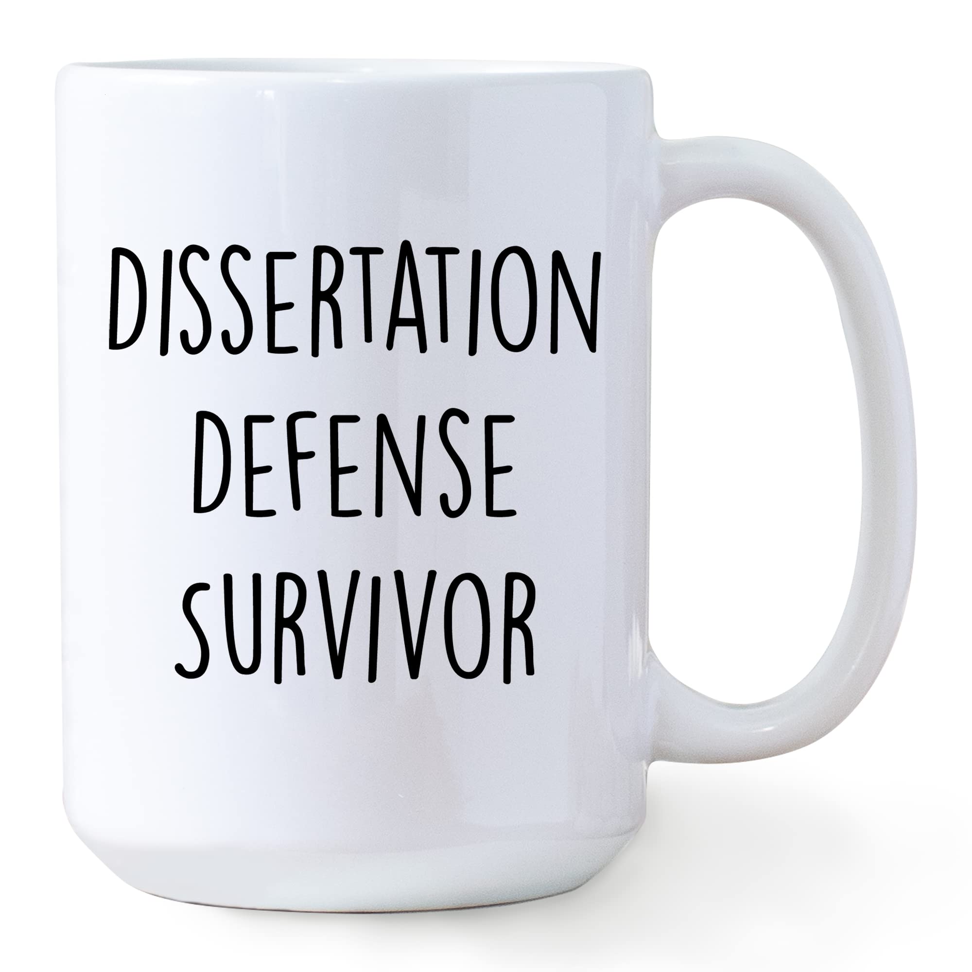 Dissertation Mug, Dissertation Defense Survivor, PhD Graduation Gift, PhD Student Gift, Masters Graduate Mug, Gift for RnD (Ceramic Mug, White 15 oz)