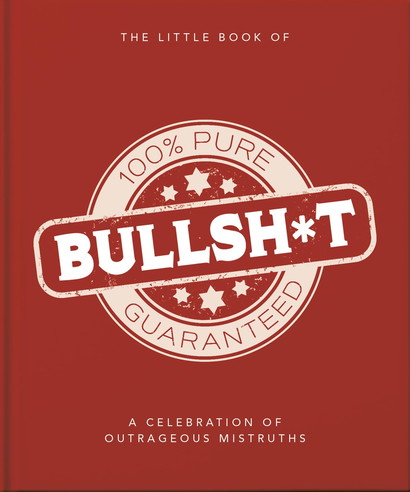 The Little Book of Bullshit: A Load of Lies too Good to be True: 19