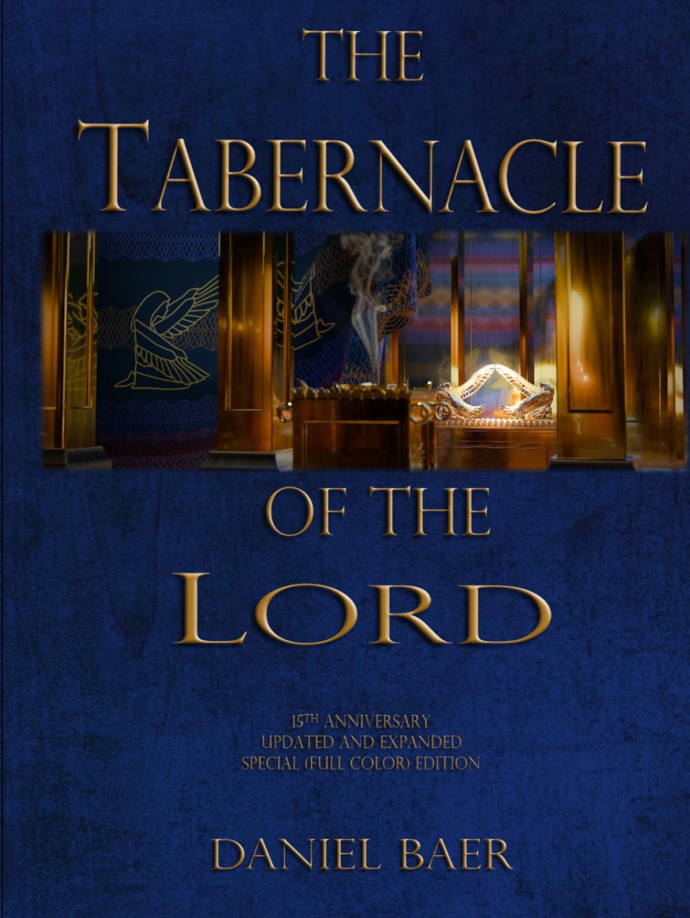 The Tabernacle of the Lord: 15th Anniversary Updated and Expanded Special Edition
