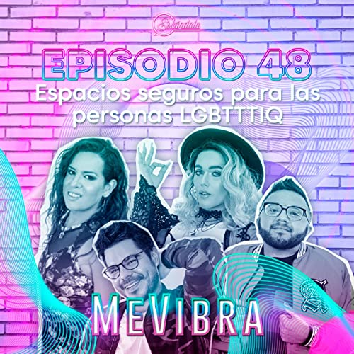 Ep 48 Espacios seguros para las personas LGBTTTIQ