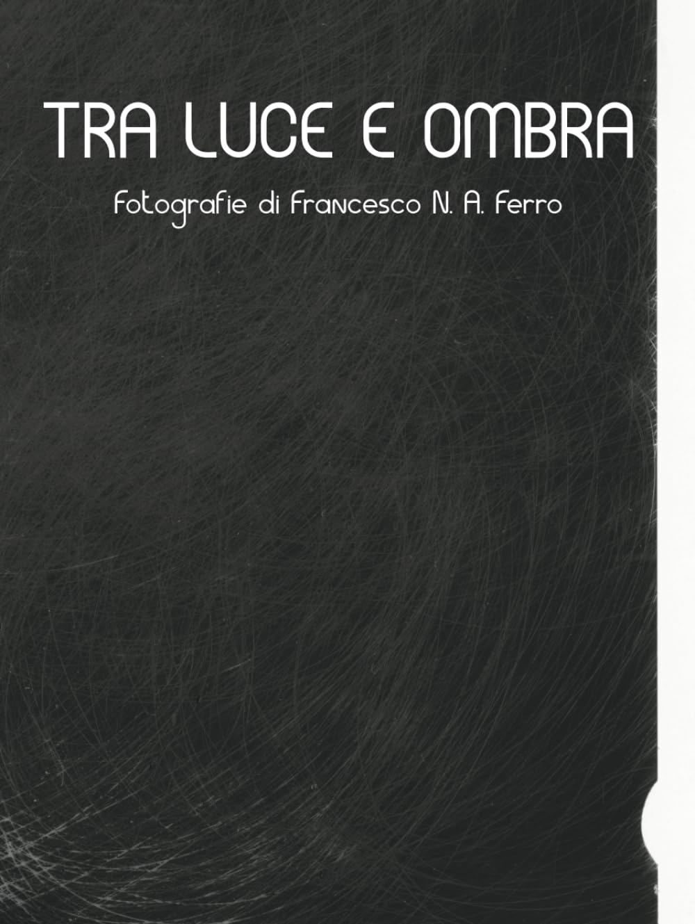 Offrir Tra luce e ombra de Francesco N. A. Ferro comme beau livre cadeau
