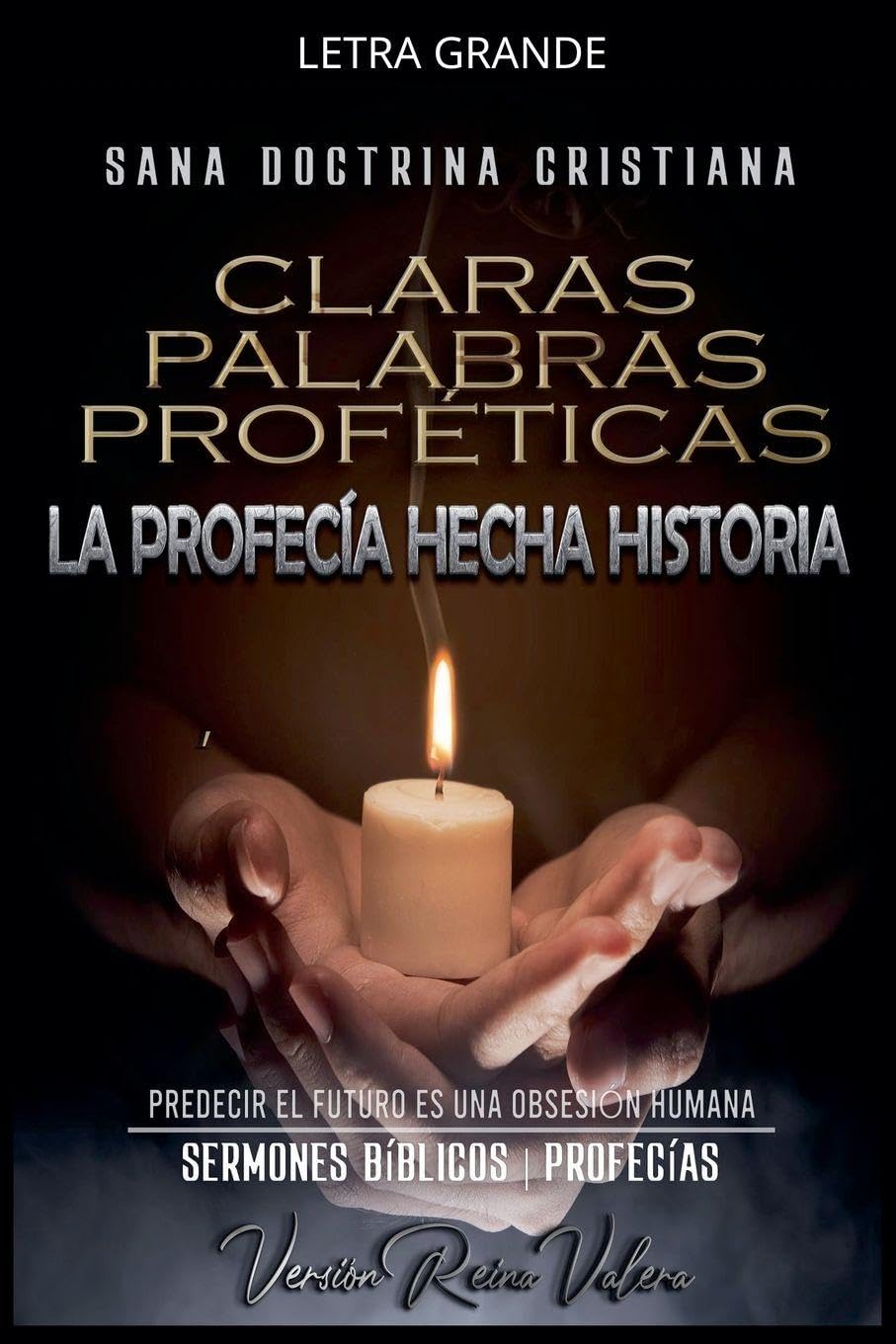 Claras Palabras Proféticas: La Profecía Hecha Historia: 2 (Profecías Bíblicas)