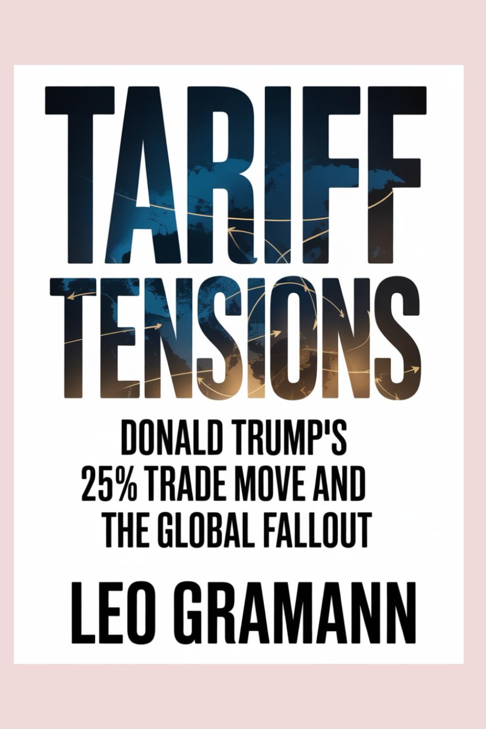 Tariff Tensions: Donald Trump’s 25% Trade Move and the Global Fallout