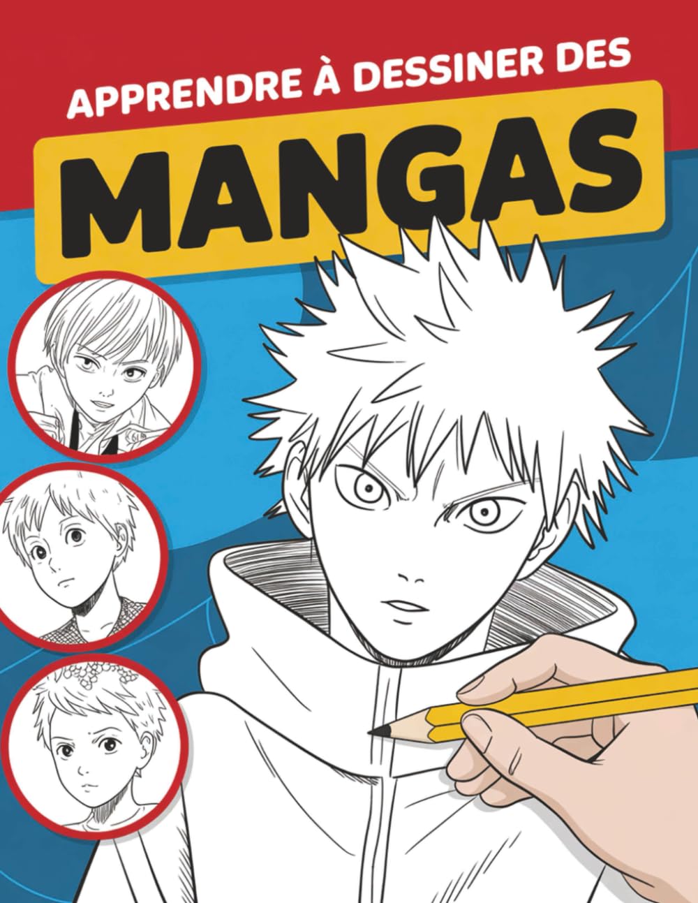Apprendre à dessiner des mangas: La meilleure idée cadeau pour les fans d’anime, de manga et les futurs artistes – Guide visuel étape par étape pour créer des personnages, expressions et poses