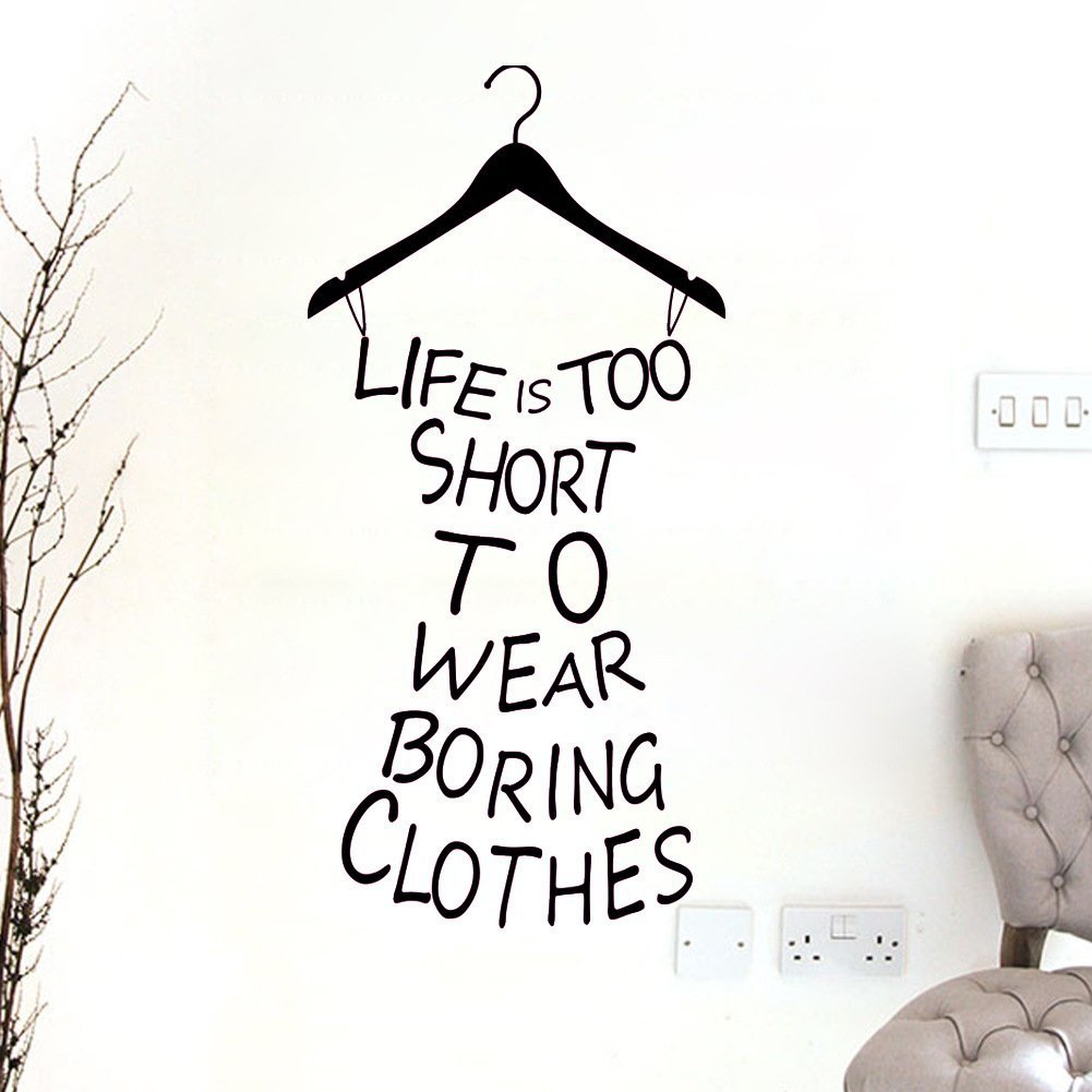 life's too short to dress boring Life is Too Short to Wear Boring Clothes Wall Decal – Fashion Quote Vinyl  Sticker for Bedroom, Closet, or Boutique – Dress Shape Home Mural Art  Decoration A-103 (Black)