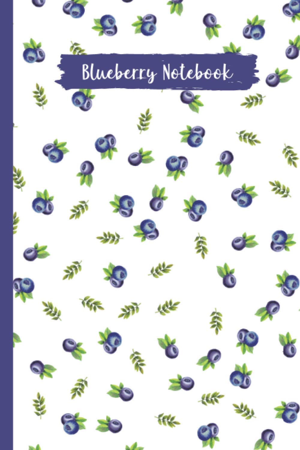 Blueberry Notebook: Gift For Blueberry Lovers with Wide Ruled Paper and 100 Pages - Pretty Delicate Blueberries