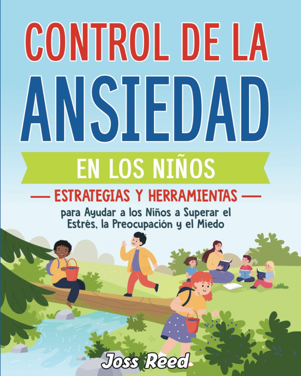 Control de la ansiedad en los niños: Estrategias y herramientas para ayudar a los niños a superar el estrés, la preocupación y el miedo (Las detectives emocionales)